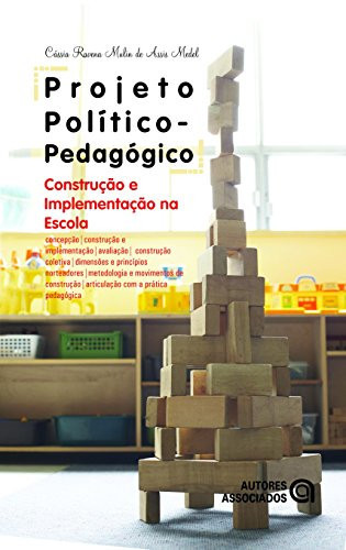 PROJETO POLÍTICO-PEDAGÓGICO: CONSTRUÇÃO E IMPLEMENTAÇÃO NA ESCOLA