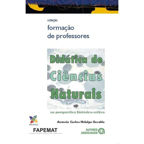 Didatica de Ciencias Naturais: Na Perspectiva Historico-cr’tica - Coleao Formaao de Professores