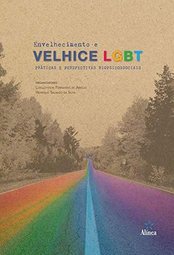 Envelhecimento e velhice LGBT práticas e perspectivas biopsicossociais