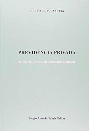 Previdência privada o regime jurídico das entidades fechadas