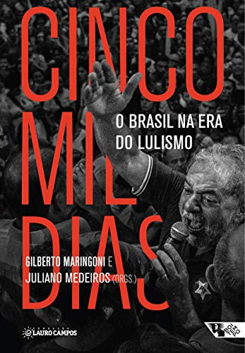 Cinco mil dias: o Brasil na Era do Lulismo