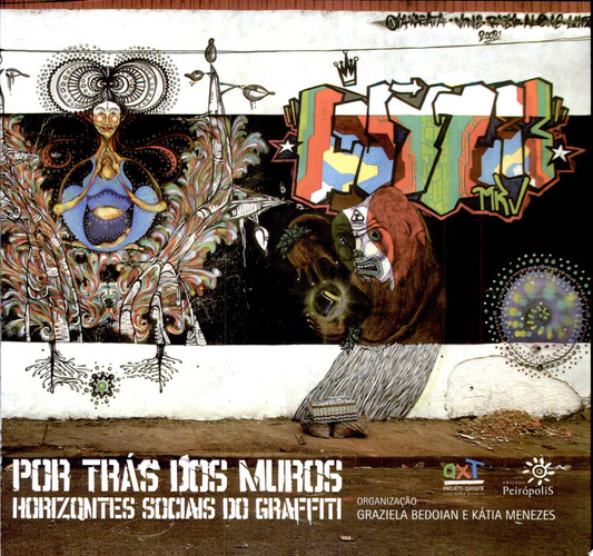 Por trás dos muros horizontes sociais do graffiti