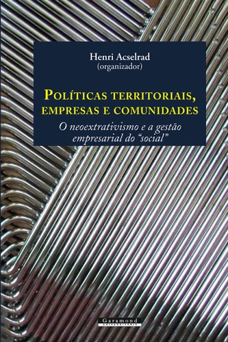 Políticas territoriais, empresas e comunidades o neoextrativismo e a gestão empresarial do "social"