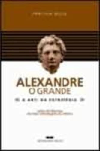 ALEXANDRE, O GRANDE: A ARTE DA ESTRATÉGIA