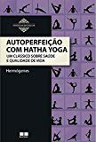 Autoperfeição com hatha yoga