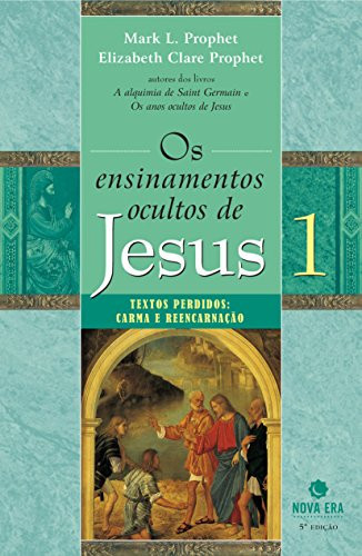 Os Ensinamentos Ocultos de Jesus - Volume 1 (Em Portuguese do Brasil)
