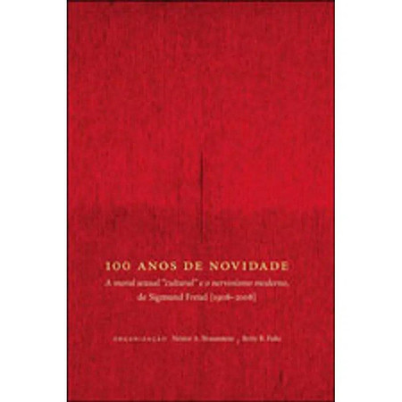 100 Anos De Novidade - A Moral Sexual Cultural E O Nervosismo Moderno,