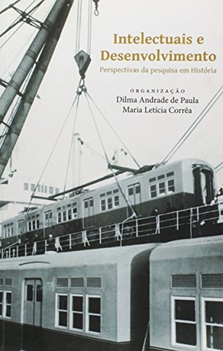 Intelectuais e desenvolvimento perspectivas da pesquisa em história