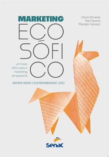 Marketing ecosófico Um novo olhar para o marketing empresarial