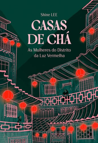Casas de Chá - As Mulheres do Distrito da Luz Vermelha
