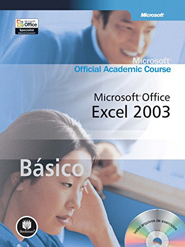 MICROSOFT OFFICIAL ACADEMIC COURSE: MICROSOFT OFFICE EXCEL 2003