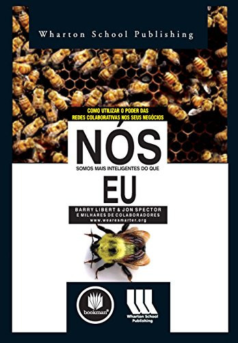 NÓS SOMOS MAIS INTELIGENTES DO QUE EU: COMO UTILIZAR O PODER DAS REDES COLABORATIVAS NOS SEUS NEGÓCIOS