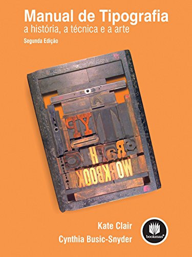 MANUAL DE TIPOGRAFIA: A HISTÓRIA, AS TÉCNICAS E A ARTE