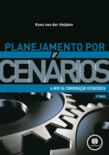 PLANEJAMENTO POR CENÁRIOS: A ARTE DA CONVERSAÇÃO ESTRATÉGICA