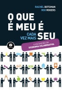 O Que É Meu É Seu: Como o Consumo Colaborativo Vai Mudar o Nosso Mundo