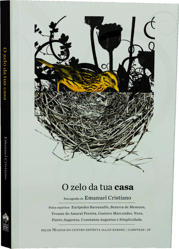 O ZELO DA TUA CASA   :  (PELOS 70 ANOS DO CENTRO ESPÍRITA ALLAN KARDEC - CAMPINAS - SP)