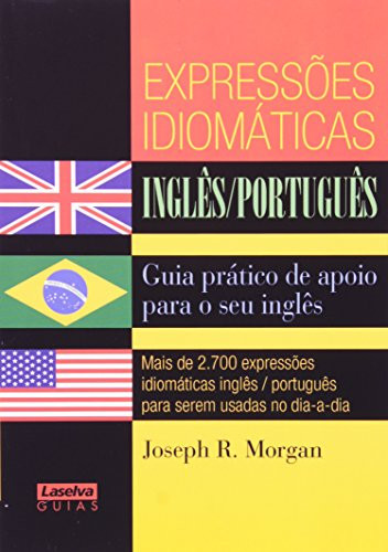 Expressoes Idiomaticas. Ingles-Portugues (Em Portuguese do Brasil)