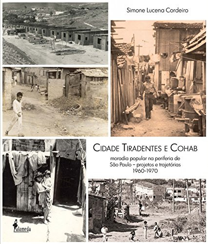 Cidade Tirandentes e Cohab: moradia popular na periferia de São Paulo: projetos e trejetórias 1960-1970