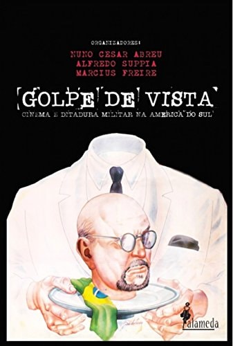 Golpe de vista cinema e ditadura militar na América do Sul