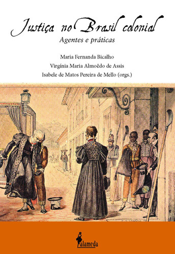 Justiça no Brasil colonial: agentes e práticas