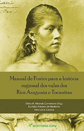Manual de fontes para a história regional dos Vales dos rios Araguaia e Tocantins