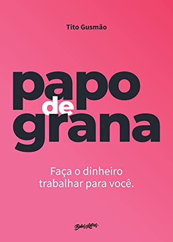 Papo de grana: cuide bem do seu dinheiro para se preocupar menos com ele