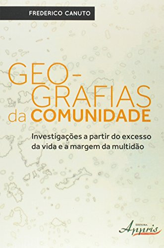 Geo-grafias da comunidade: investigações a partir do excesso da vida e a margem da multidão