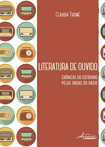 Literatura de ouvido: crônicas do cotidiano pelas ondas do rádio