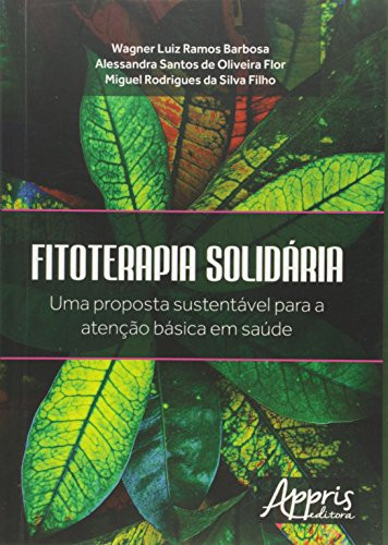 Fitoterapia solidária: uma proposta sustentável para a atenção básica em saúde