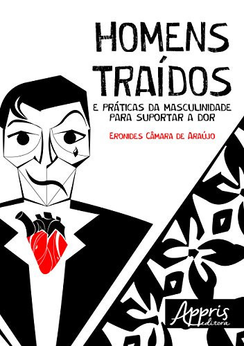 Homens traídos e práticas da masculinidade para suportar a dor
