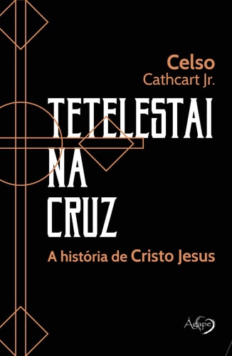 Tetelestai na Cruz - A Historia de Cristo Jesus (Em Portugues do Brasil)