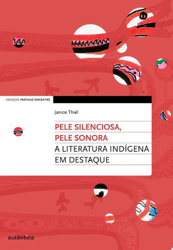 Pele silenciosa, pele sonora A literatura indígena em destaque