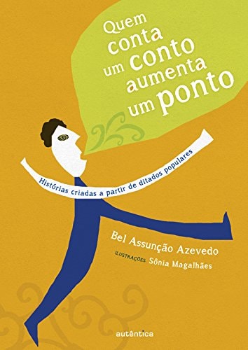 Quem conta um conto aumenta um ponto histórias criadas a partir de ditados populares