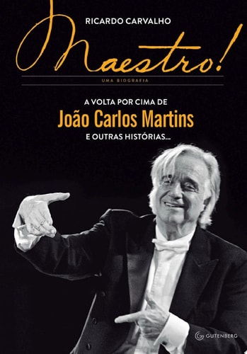 Maestro! A volta por cima de João Carlos Martins e outras histórias...