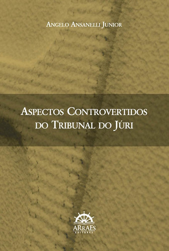 Aspectos Controvertidos do Tribunal do Júri