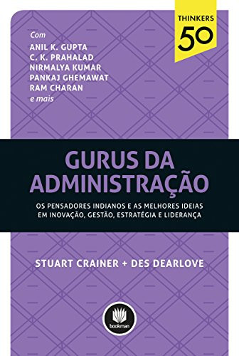 Gurus da administração: os pensadores indianos e as melhores ideias em inovação, gestão, estratégia e liderança