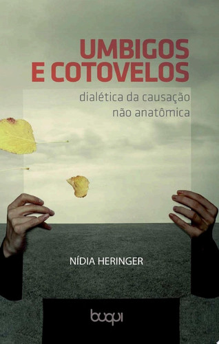 Umbigos e Cotovelos Dialética da causação não anatômica