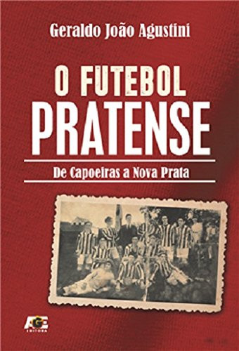 O futebol pratense de Capoeiras a Nova Prata