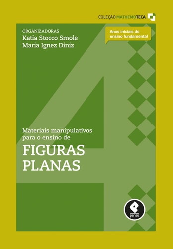 Materiais Manipulativos para o Ensino de Figuras Planas - Vol.4 - Coleção Mathemoteca