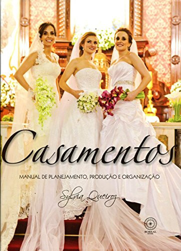 Casamentos: manual de planejamento, produção e organização
