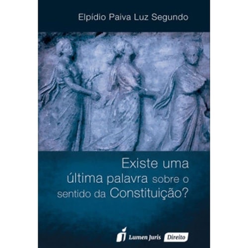 Existe uma ultima Palavra Sobre o Sentido da Constituicao?