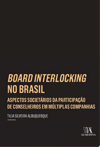 Board interlocking no Brasil:aspectos societários da participação de conselheiros em múltiplas companhias