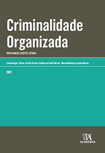 Criminalidade organizada: investigação, direito e ciência