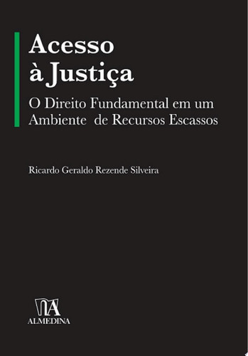 Acesso à justiça: o direito fundamental em um ambiente de recursos escassos
