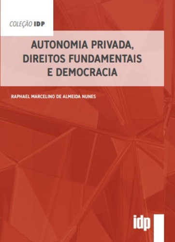 AUTONOMIA PRIVADA, DIREITOS FUNDAMENTAIS E DEMOCRACIA