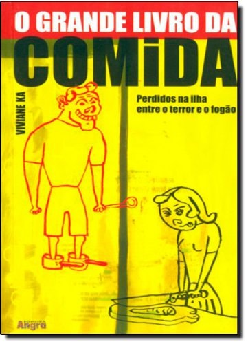 Grande Livro da Comida, O : Perdidos na Ilha Entre o Terror e o Fogao