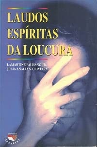 laudos espiritas da loucura loucura lamartine palhano jr
