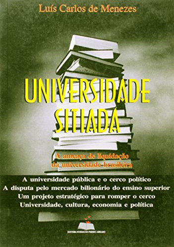 Universidade sitiada: A ameaça de liquidação da universidade brasileira (Portuguese Edition)