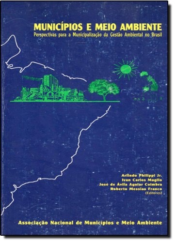 Municípios e meio ambiente: Perspectivas para a municipalização da gestão ambiental no Brasil (Portuguese Edition)