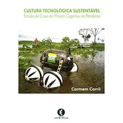 Cultura tecnológica sustentável : estudo de caso do Projeto Cognitus na Petrobras.